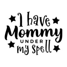 I Have Mommy Under My Spell