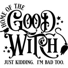 Home Of The Good Witch - Funny Halloween SVG