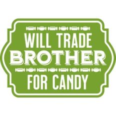 will trade brother for candy
