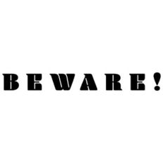 beware!