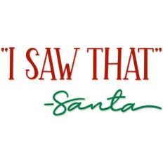 "I saw that" -Santa