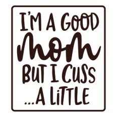 Good Mom But I Cuss