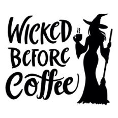 Wicked Before Coffee Halloween Sign