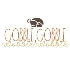 Gobble Gobble Wobble Wobble Turkey