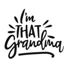 I'm THAT Grandma Phrase