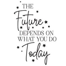 The Future Depends On What You Do Today