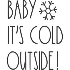 Baby It's Cold Outside