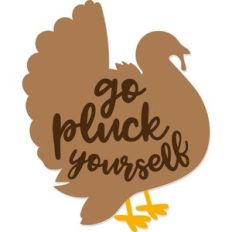 Go Pluck Yourself