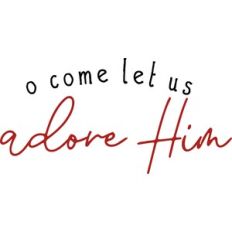 O Come Let Us Adore Him