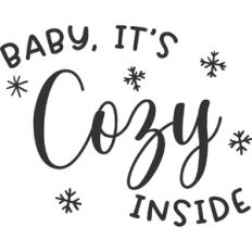 Baby It's Cozy Inside