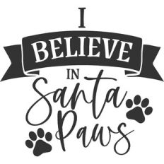 I Believe In Santa Paws