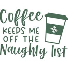 Coffee Keeps Me Off The Naughty List