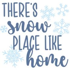 There's Snow Place Like Home