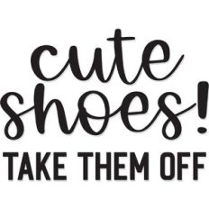 Cute Shoes! Take them Off