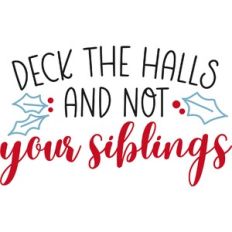 Deck the Halls and Not Your Siblings