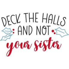 Deck the Halls and Not Your Sister