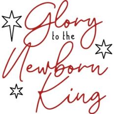 Glory to the Newborn King