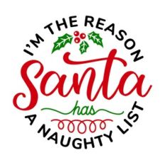I'm The Reason Santa Has A Naughty List