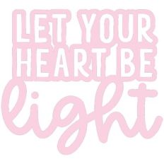 Let Your Heart Be Light