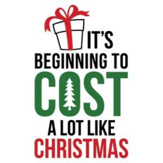 It's Beginning To Cost A Lot Like Christmas