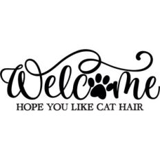 Welcome Hope You Like Cat Hair