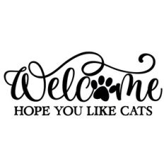 Welcome Hope You Like Cats