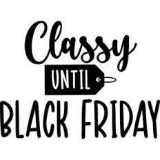 Classy Until Black Friday