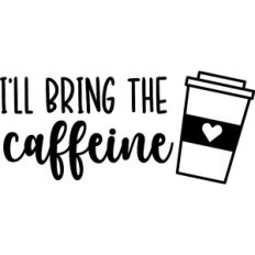I'll Bring the Caffeine