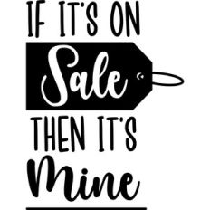 On Sale Then It's Mine
