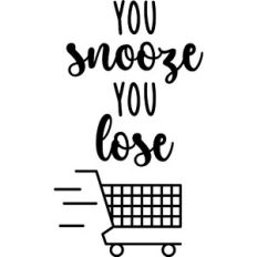 You Snooze You Lose