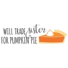 will trade sister for pumpkin pie