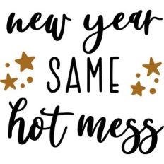 New Year Same Hot Mess