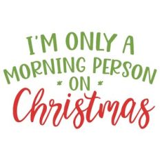 Morning person Christmas