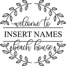 Welcome To (insert name) Beach House