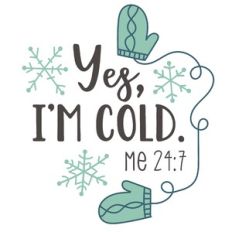 Winter Yes I'm Cold