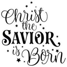 Christ The Savior Is Born Quote