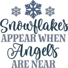 Snowflakes Appear When Angels Are Near