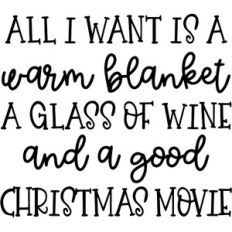 All I Want For Christmas Is A Warm Blanket A Glass Of Wine And A Good
