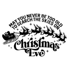 May you never be too old to search the Skies on Christmas Eve