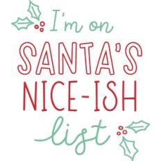 I'm on Santa's Nice-sih List