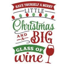 Have Merry Little Christmas And Big Glass Wine
