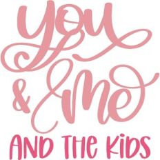 You and Me And The Kids