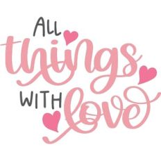 All Things With Love