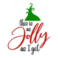 This Is As Jolly As I Get