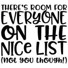 There's Room For Everyone On The Nice List (Not You Though) Quote