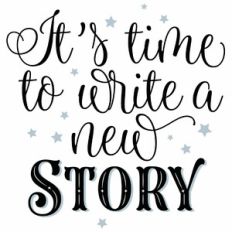 It's Time To Write A New Story Quote