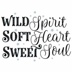 Wild Spirit Soft Heart Sweet Soul