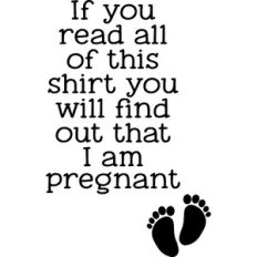 If You Read All Of This Shirt You Will Find Out That I Am Pregnant Ann