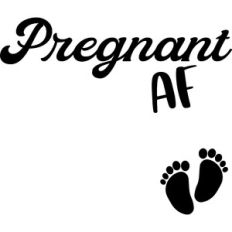 Pregnant AF