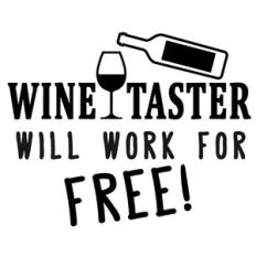 Wine Taster Will Work For Free